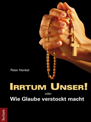 cover image of Irrtum Unser! oder Wie Glaube verstockt macht